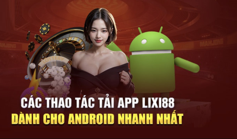 Hướng dẫn download Lixi88 trên hệ điều hành Android